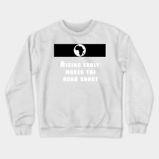 Rising early makes the road short Crewneck Sweatshirt